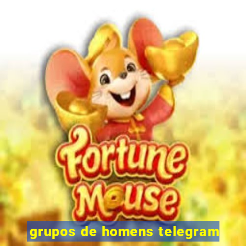 grupos de homens telegram